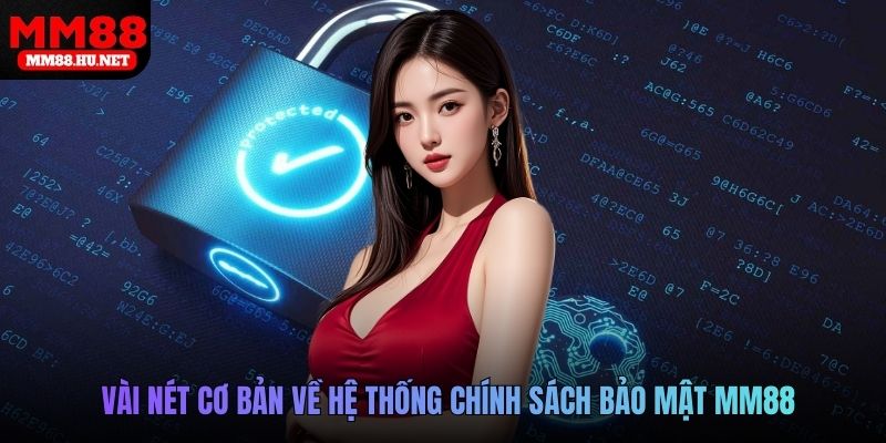 Vài nét cơ bản về hệ thống chính sách bảo mật MM88